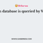 Which database is queried by Whois?