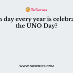 Which day every year is celebrated as the UNO Day?
