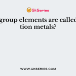 Which group elements are called transition metals?