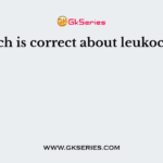 Which is correct about leukocytes?