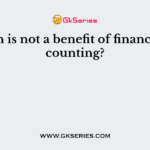 Which is not a benefit of financial accounting?