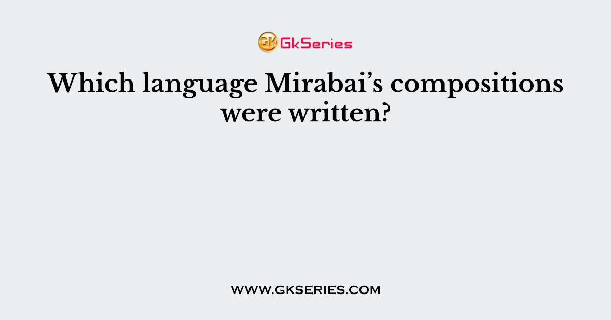 Which language Mirabai’s compositions were written?