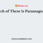 Which of These Is Paramagnetic?