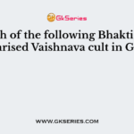 Which of the following Bhakti Saint popularised Vaishnava cult in Gujarat?
