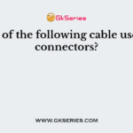 Which of the following cable uses RJ45 connectors?
