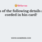 Which of the following details are recorded in bin card?