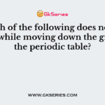 Which of the following does not decrease while moving down the group of the periodic table?