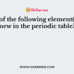 Which of the following element(s) are/is new in the periodic table?