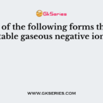 Which of the following forms the most stable gaseous negative ion?