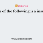 Which of the following is a insulator?
