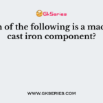 Which of the following is a machined cast iron component?