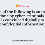Which of the following is an internet scam done by cyber-criminals where the user is convinced digitally to provide confidential information.