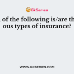 Which of the following is/are the various types of insurance?