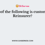 Which of the following is customer of a Reinsurer?