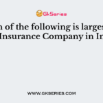 Which of the following is largest Non Life Insurance Company in India ?