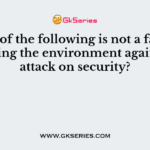 Which of the following is not a factor in securing the environment against an attack on security?