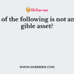 Which of the following is not an intangible asset?