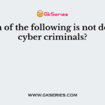 Which of the following is not done by cyber criminals?