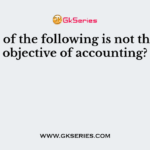 Which of the following is not the main objective of accounting?