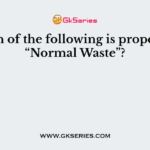 Which of the following is property of “Normal Waste”?