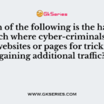 Which of the following is the hacking approach where cyber-criminals design fake websites or pages for tricking or gaining additional traffic?