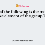 Which of the following is the most reactive element of the group 17?