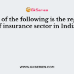 Which of the following is the regulator of insurance sector in India?