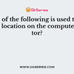 Which of the following is used to indicate the location on the computer monitor?