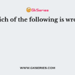 Which of the following is wrong?