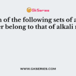 Which of the following sets of atomic number belong to that of alkali metals?
