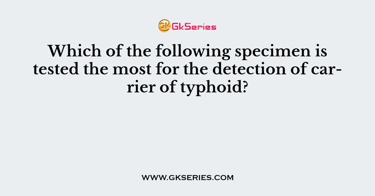 Which of the following specimen is tested the most for the detection of carrier of typhoid?