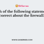Which of the following statements is correct about the firewall?