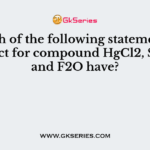 Which of the following statements is correct for compound HgCl2, SnCl2 and F2O have?