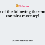 Which of the following thermometer contains mercury?