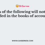 Which of the following will not be recorded in the books of accounts?
