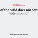 Which of the solid does not contain covalent bond?