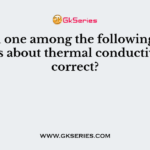 Which one among the following statements about thermal conductivity is correct?
