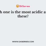 Which one is the most acidic among these?