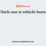 Which one is vehicle borne?
