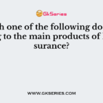 Which one of the following does not belong to the main products of life insurance?