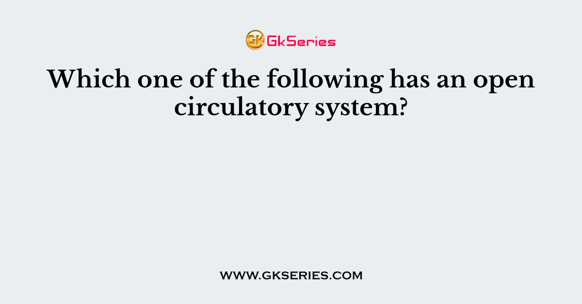 Which one of the following has an open circulatory system?