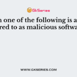 Which one of the following is also referred to as malicious software?
