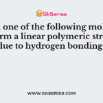 Which one of the following molecules will form a linear polymeric structure due to hydrogen bonding?