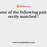 Which one of the following pairs is correctly matched ?
