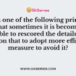 Which one of the following principles states that sometimes it is become more desirable to rescored the details of intrusion that to adopt more efficient measure to avoid it?