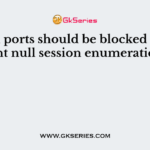 Which ports should be blocked to prevent null session enumeration?