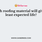 Which roofing material will give the least expected life?