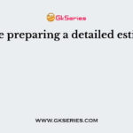 While preparing a detailed estimate