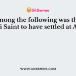 Who among the following was the earliest Sufi Saint to have settled at Ajmer ?