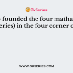 Who founded the four mathas (i.e. monasteries) in the four corner of India?